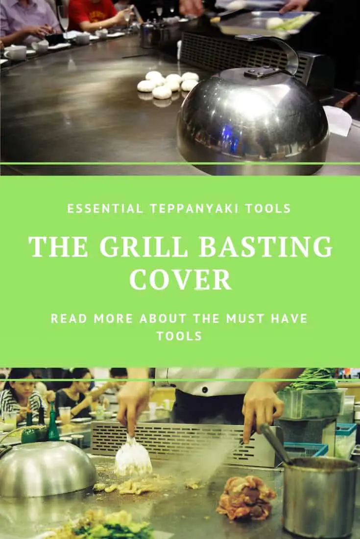 Grill basting cover is an essential tool for Teppanyaki