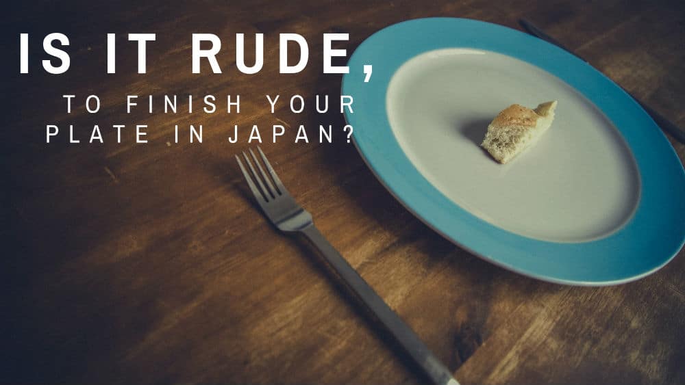 Plate with something left on it - its rude to finish your plate in Japan