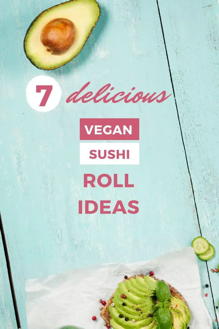 7 lækre veganske sushi roll -ideer