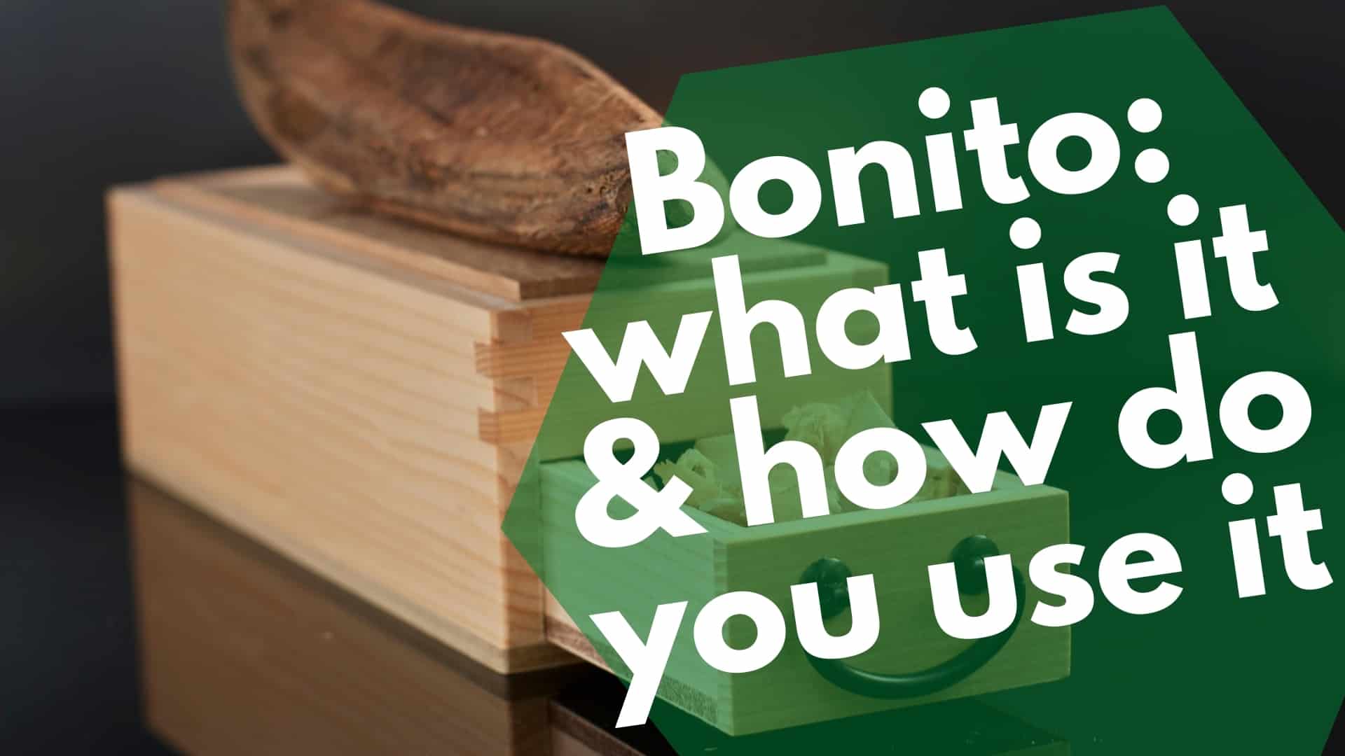 Bonito what is it and how do you use it