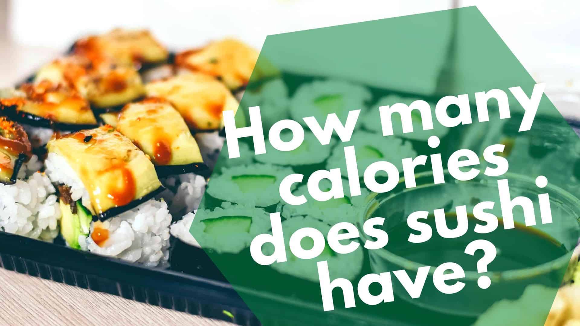 Sushi Calories: Oh my! You should avoid some of these rolls