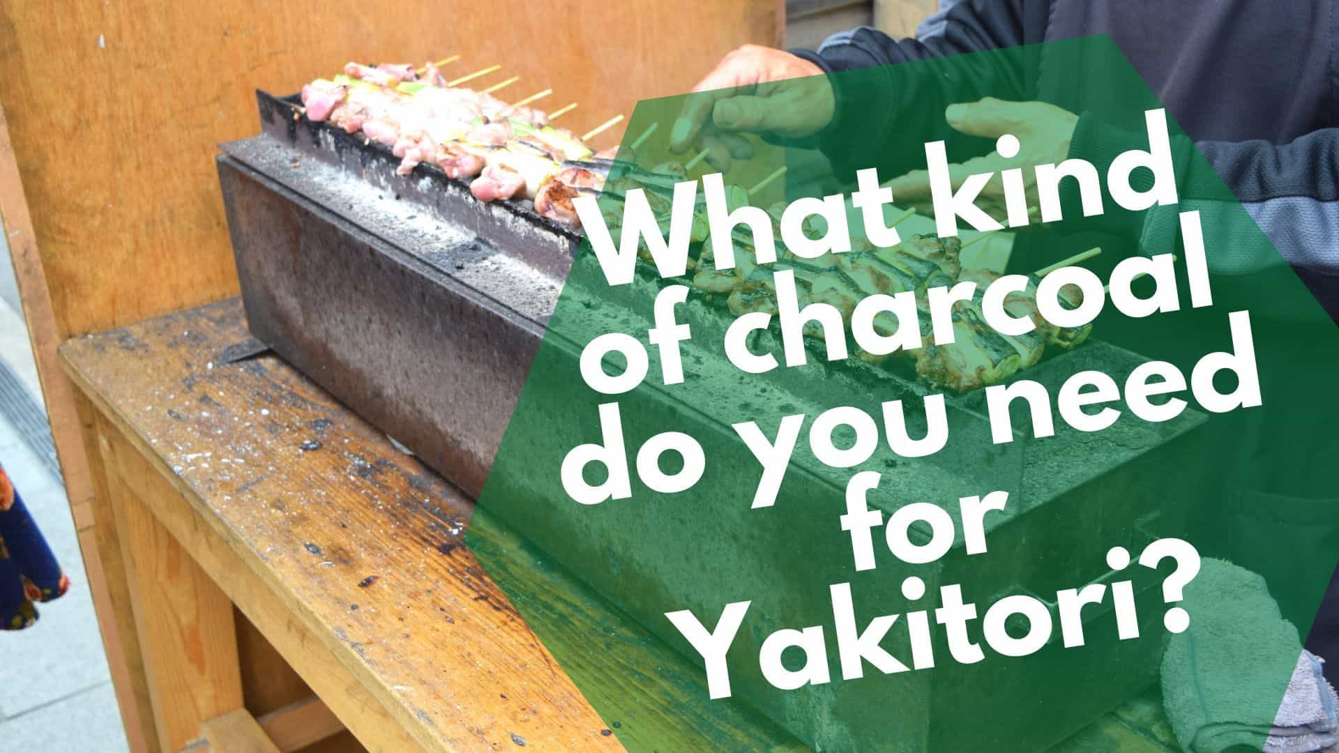 Pa fath o siarcol sydd ei angen arnoch chi ar gyfer Yakitori?