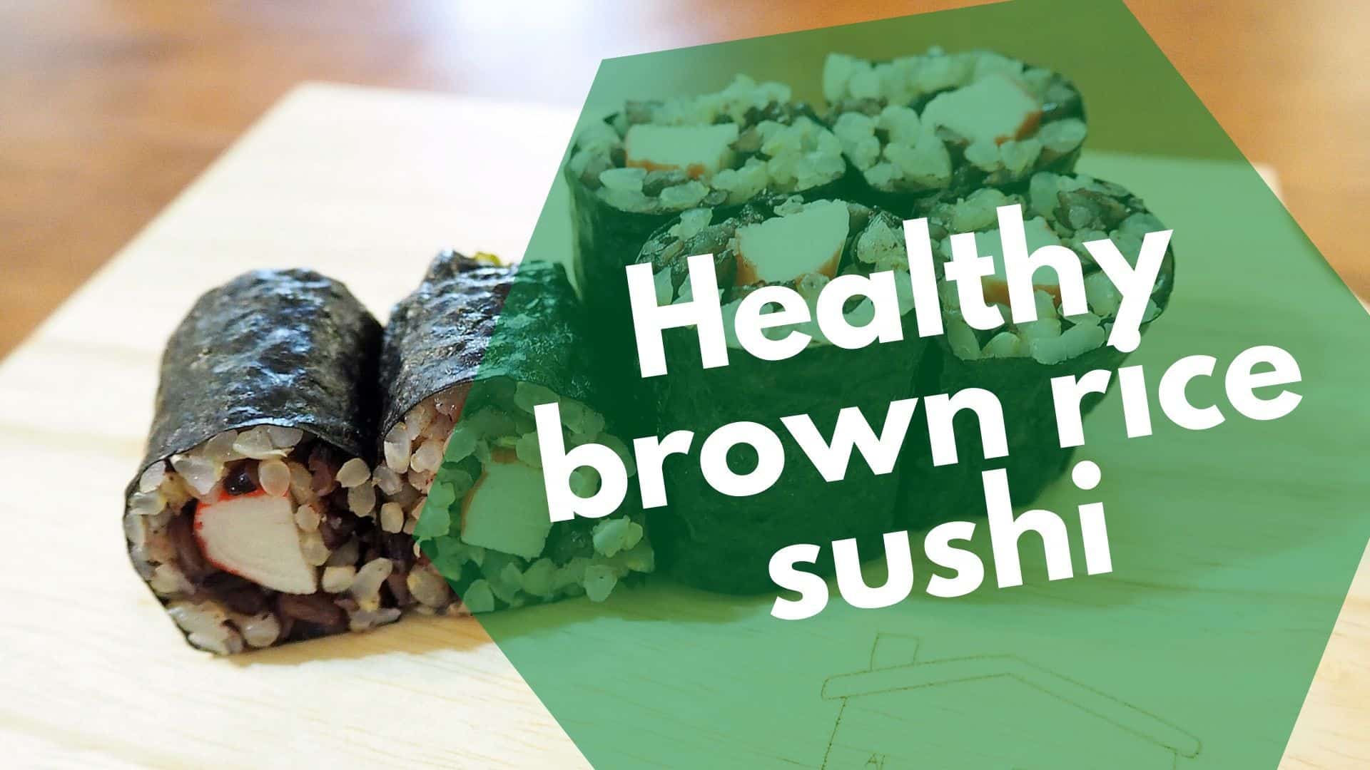 How to make brown rice sushi Try this great & healthy recipe!