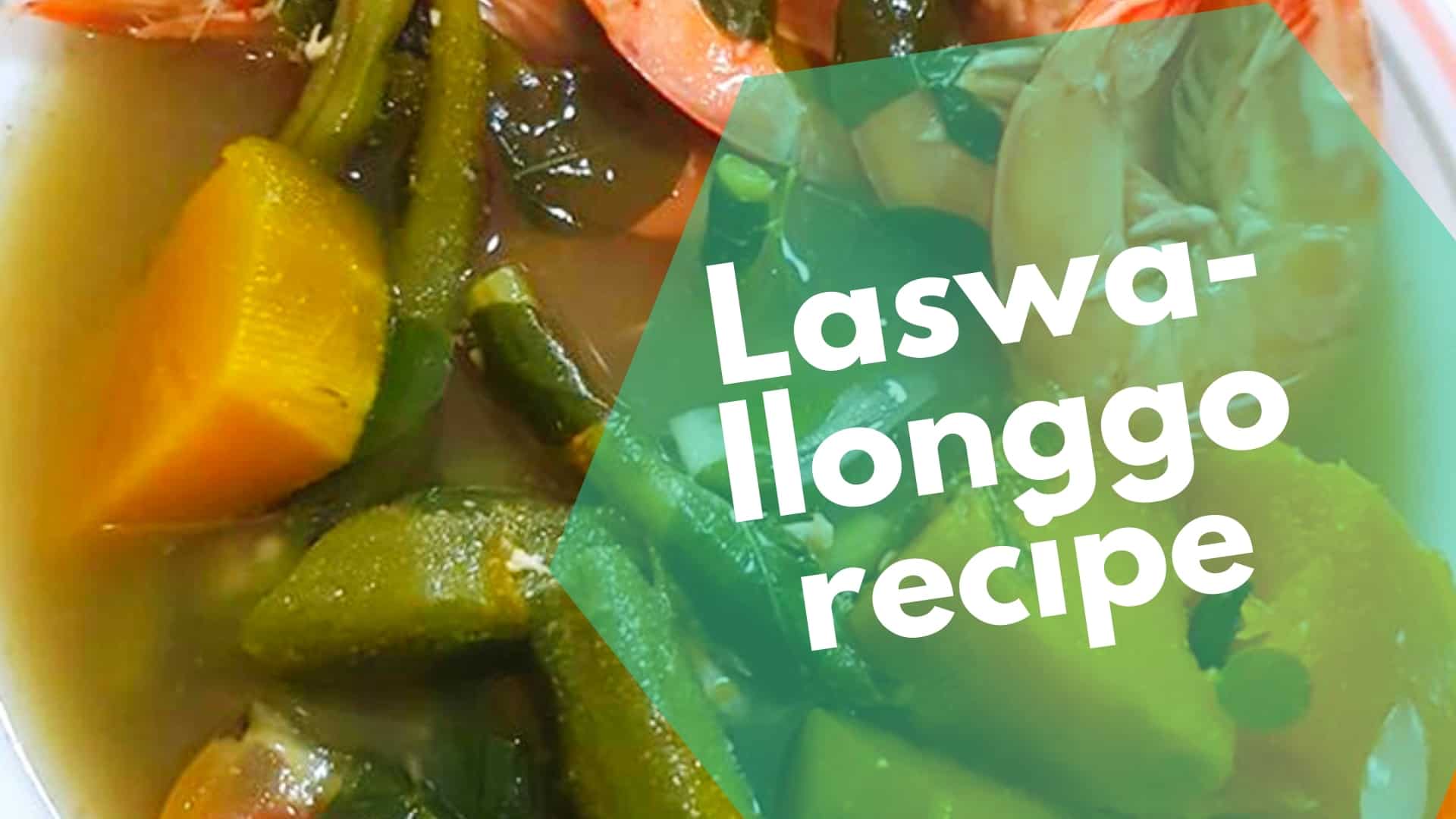 Laswa recipe A native Ilonggo dish full of veggies!