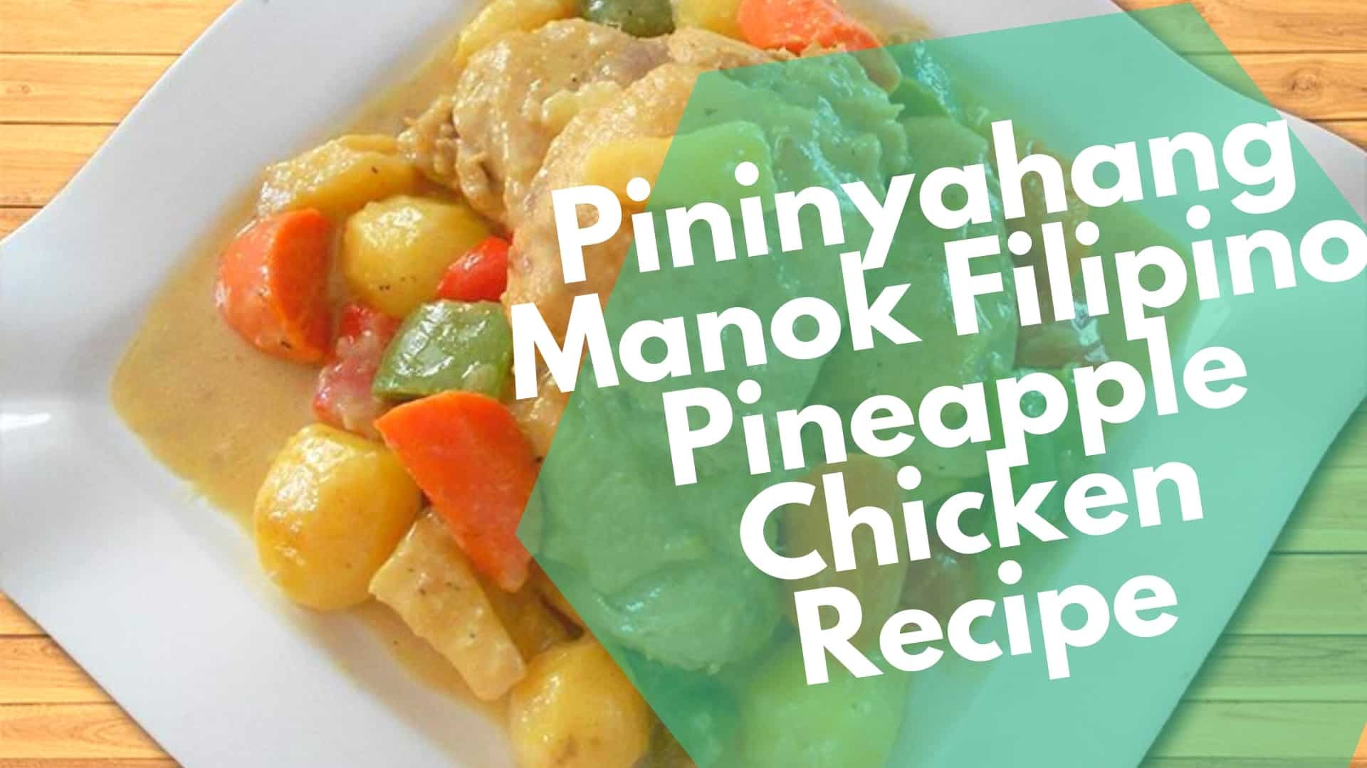 Filipino pineapple chicken recipe (Creamy pininyahang manok)