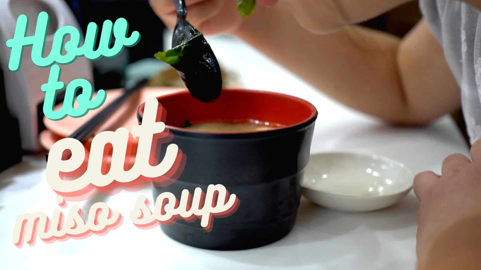 How to eat miso soup