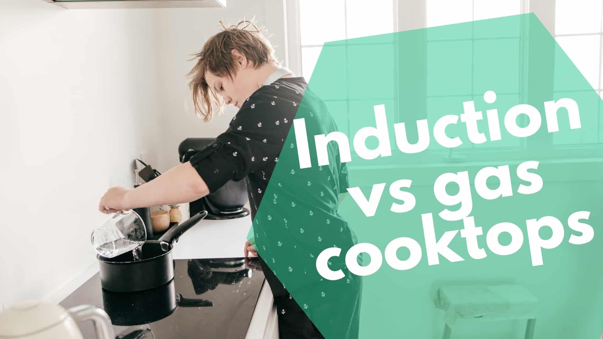 Induction vs gas cooktops