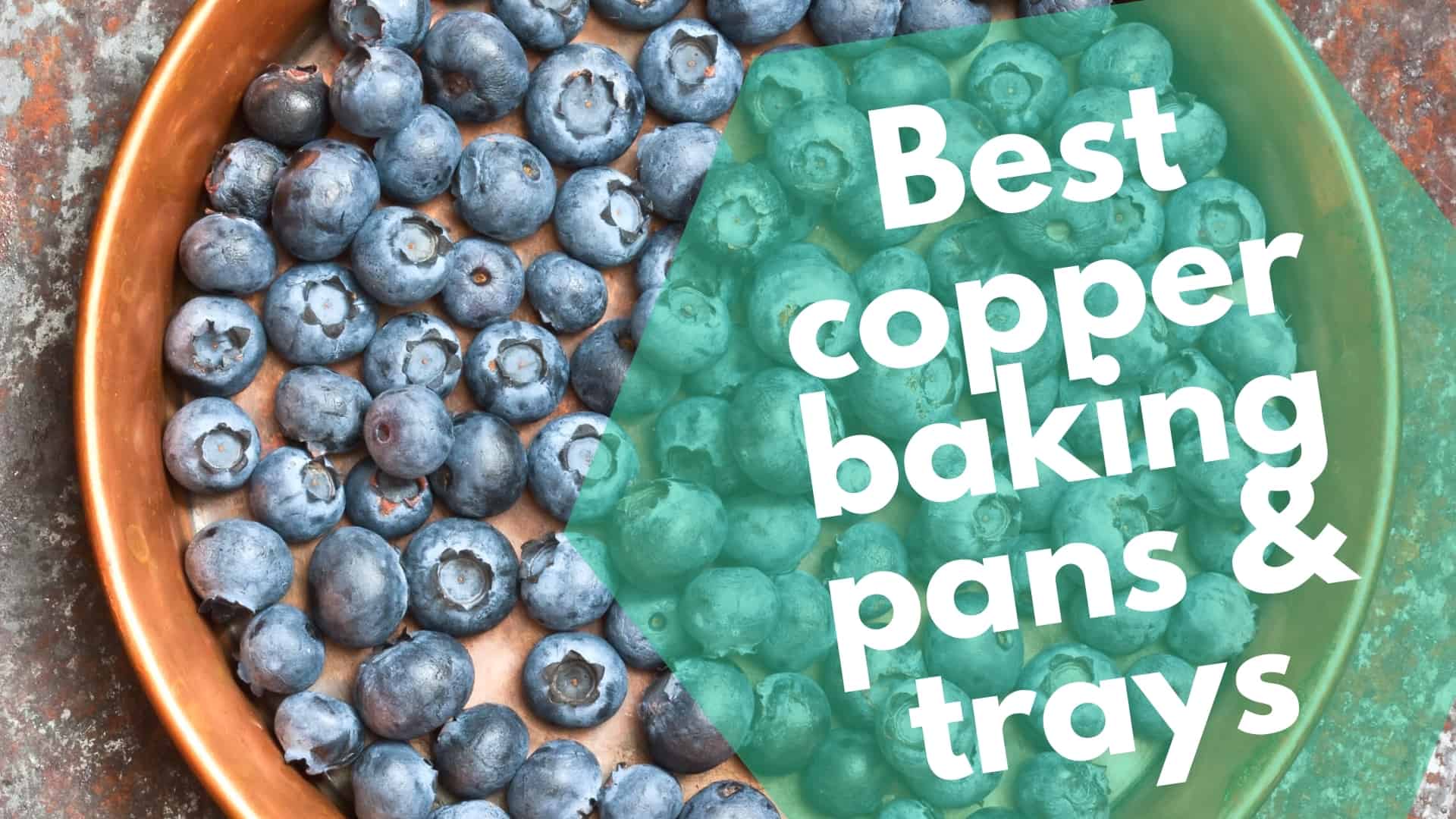 Best copper baking pans & trays