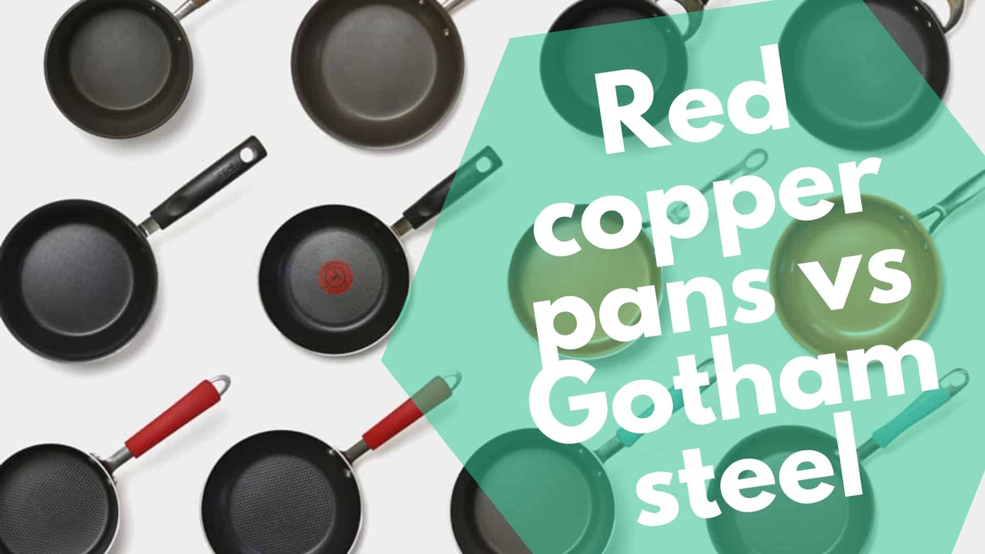 Rood koperen pannen vs Gotham staal