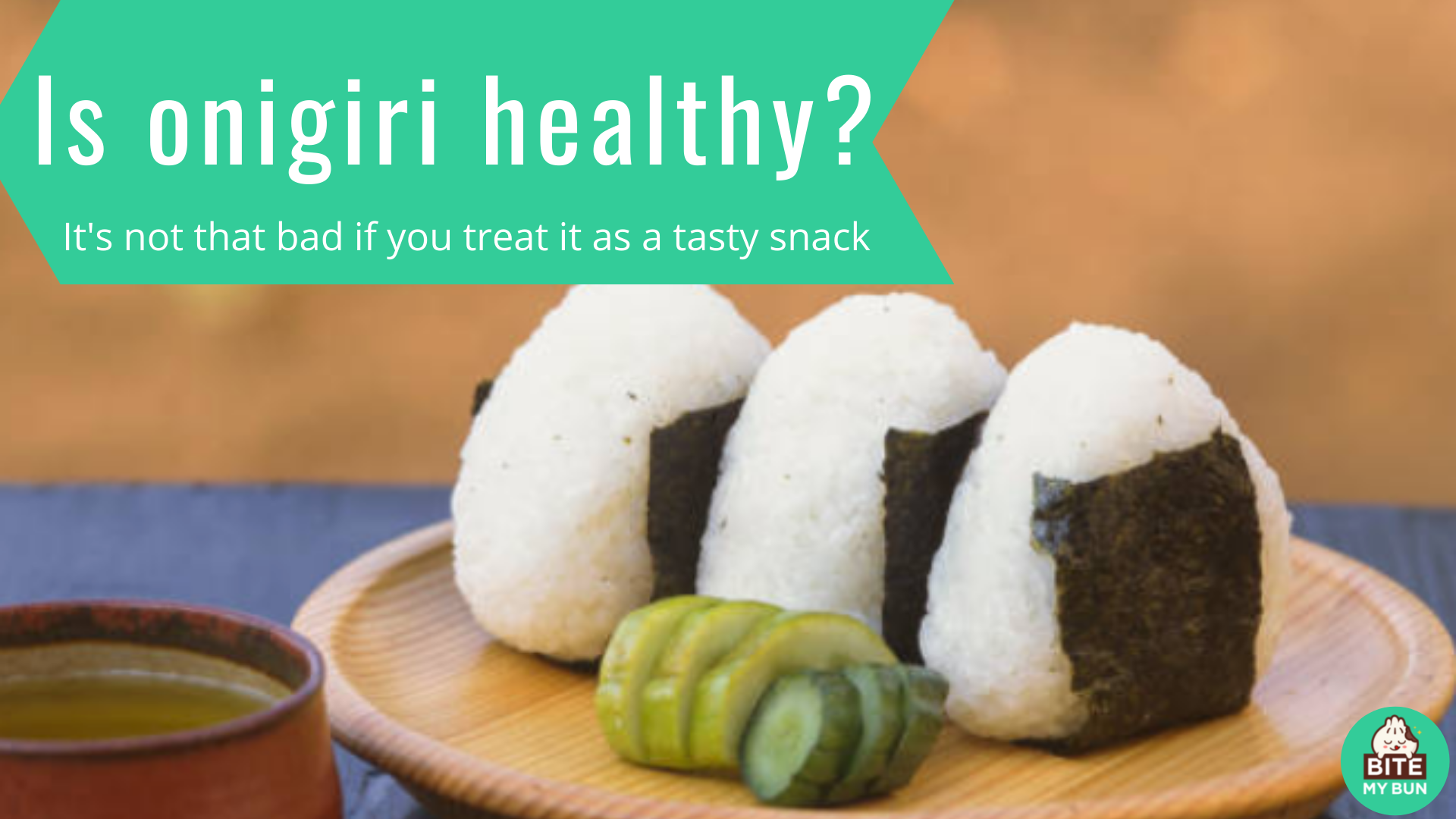 Is onigiri healthy? It's not that bad if you treat it as a tasty snack