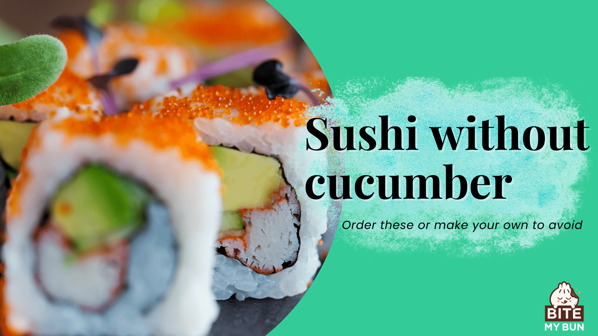 Sushi without cucumber | Order these or make your own to avoid